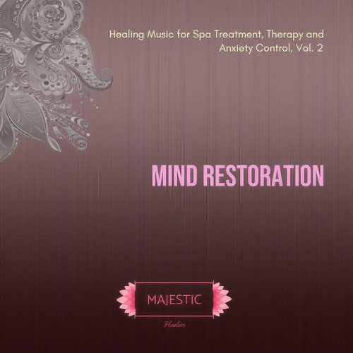 Mind Restoration: Healing Music for Spa Treatment, Therapy and Anxiety Control, Vol. 2