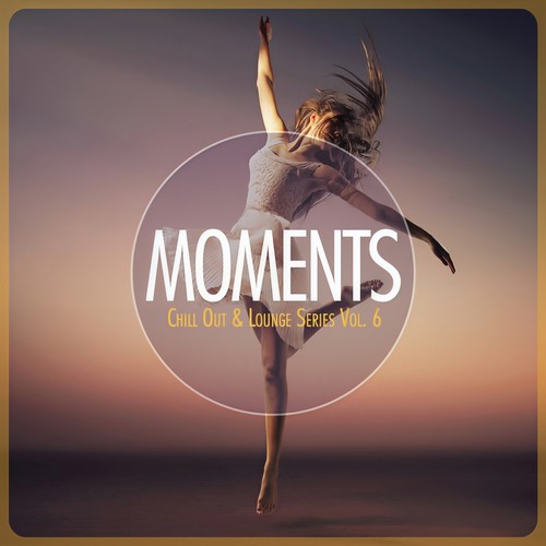 MOMENTS - Chill-Out & Lounge Series, Vol. 6