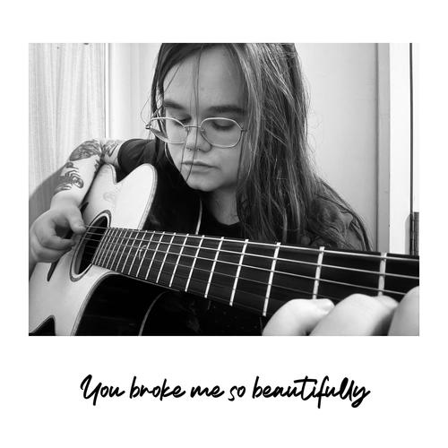 You broke me so beautifully (Explicit)