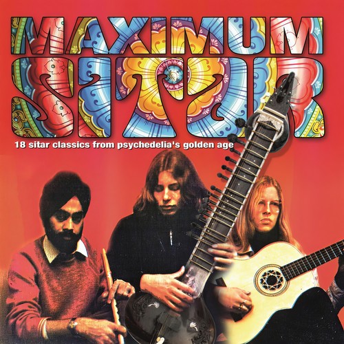 Maximum Sitar: 18 Classics From Psychedelia's Golden Age