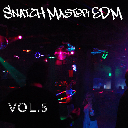 Snatch Master EDM, Vol. 5