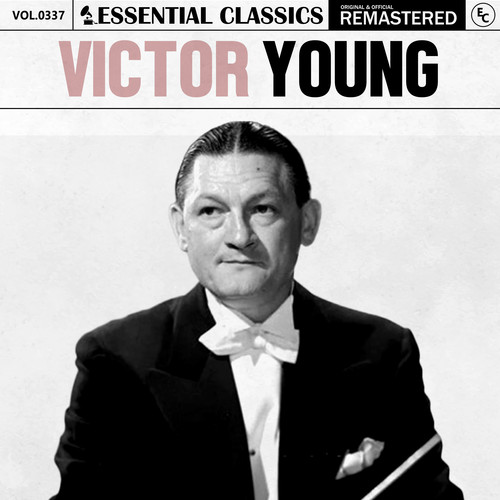 Essential Classics, Vol. 337: Victor Young