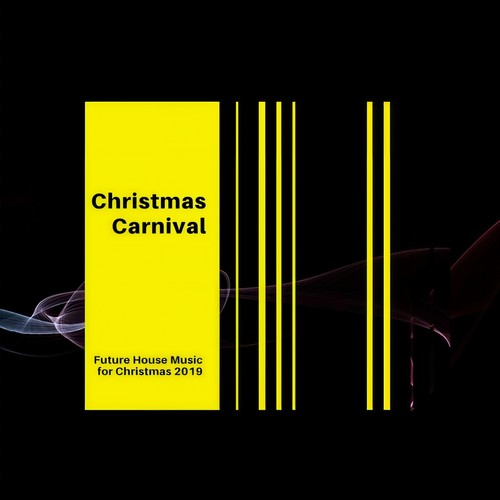 Christmas Carnival: Future House Music for Christmas 2019