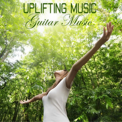 Uplifting Music - Guitar Music