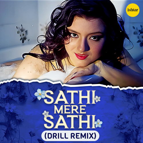 Sathi Mere Sathi (Drill Remix)