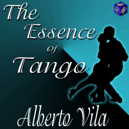 The Essence of Tango: Alberto Vila