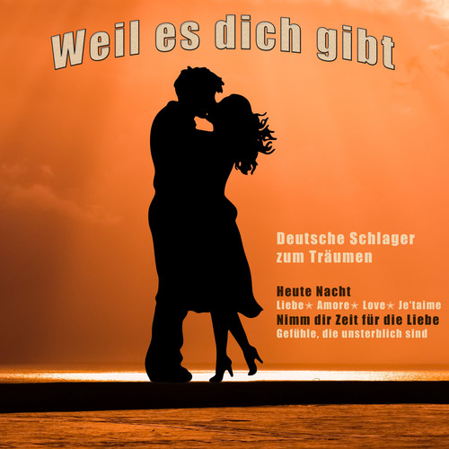 Weil es dich gibt (Deutscher Schlager)