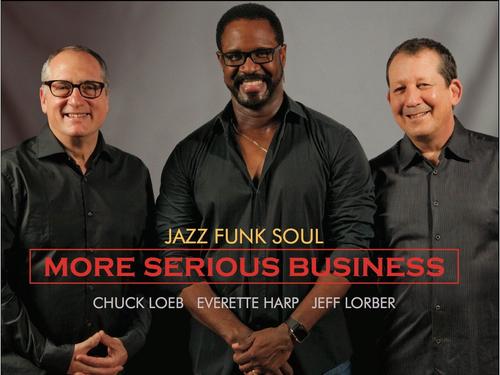 Serious Business - Jazz Funk Soul&Jeff Lorber&Chuck Loeb&Everette Harp