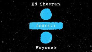 Perfect Duet-Ed Sheeran&Beyoncé