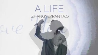 A Life-ZHANGYE&Panta.Q