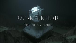 Touch My Body-Quarterhead