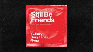 Still Be Friends-G-Eazy&Tory Lanez&Tyga