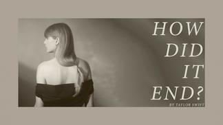 How Did It End?-Taylor Swift