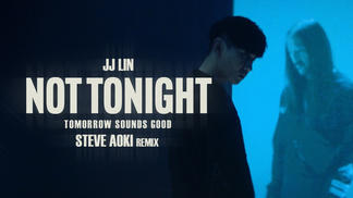Not Tonight-林俊杰&Steve Aoki