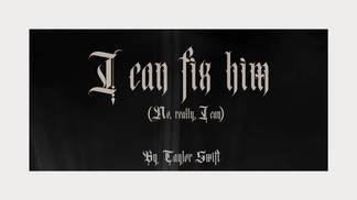 I Can Fix Him (No Really I Can)-Taylor Swift