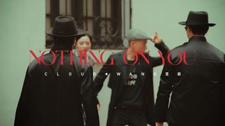 Nothing on You-CLOUDWANG 王云
