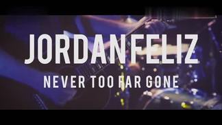Never Too Far Gone-Jordan Feliz