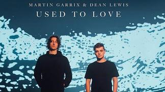 Used To Love-Martin Garrix&Dean Lewis