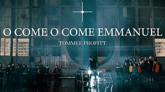 O Come O Come Emmanuel-Tommee Profitt